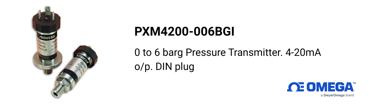 Omega PXM4200-006BGI – High-Performance Pressure Transmitter (0–6 barg, 4–20 mA, DIN Plug)